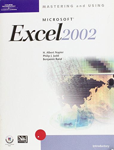 Mastering and Using Microsoft Excel 2002: Introductory Course (9780619058296) by Napier, H. Albert; Judd, Philip J.; Rand, Ben