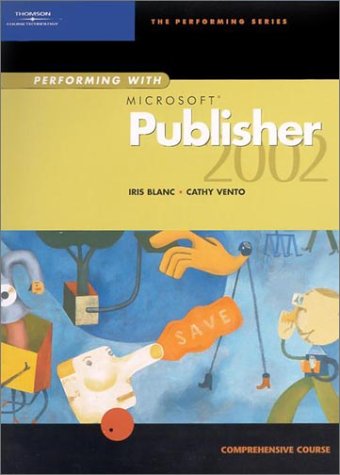Stock image for Performing with Microsoft Publisher 2002: Comprehensive Course for sale by Ergodebooks