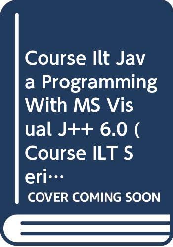 Course ILT: Java Programming with MS Visual J++ 6.0 (9780619068172) by Technology, Course