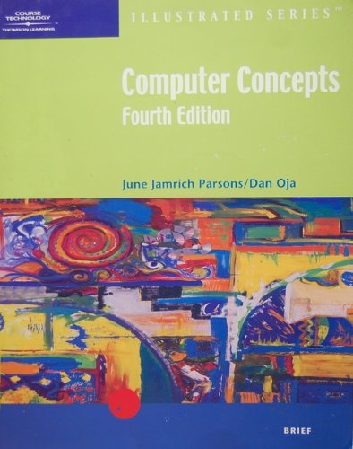 Computer Concepts - Illustrated Brief, Fourth Edition (9780619109332) by Parsons, June Jamrich; Oja, Dan