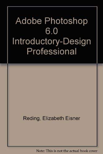 Beispielbild fr Adobe Photoshop 6.0 Introductory-Design Professional zum Verkauf von Wonder Book