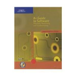 Imagen de archivo de A+ Guide to Software: Managing, Maintaining, and Troubleshooting a la venta por James Lasseter, Jr