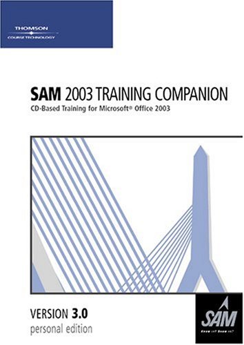 Beispielbild fr SAM 2003 Training Companion: CD-Based Training for Microsoft Office 2003 (Version 3.0) zum Verkauf von BookHolders