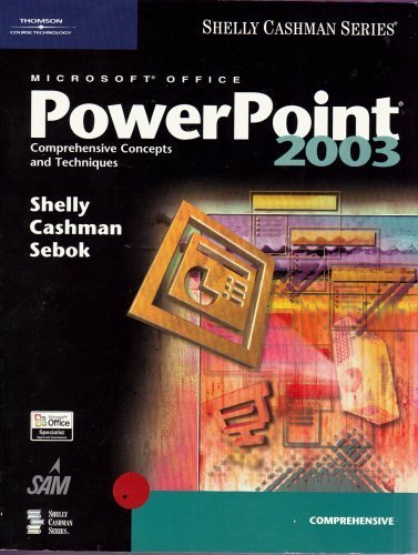 Microsoft Office PowerPoint 2003: Comprehensive Concepts and Techniques (9780619200435) by Shelly, Gary B.; Cashman, Thomas J.; Sebok, Susan L.