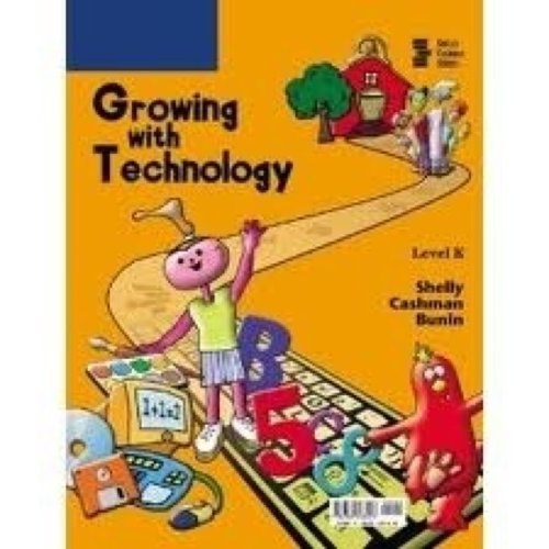 Growing with Technology, Big Book: Level K (Shelly Cashman Series) (9780619201616) by Shelly, Gary B.; Cashman, Thomas J.; Biheller Bunin, Rachel