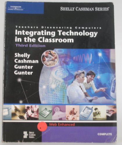 Teachers Discovering Computers: Integrating Technology in the Classroom, Third Edition (9780619201807) by Shelly, Gary B.; Cashman, Thomas J.; Gunter, Randolph E.; Gunter, Glenda A.