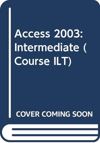 Access 2003: Intermediate (Course ILT) (9780619203801) by Michael Springer