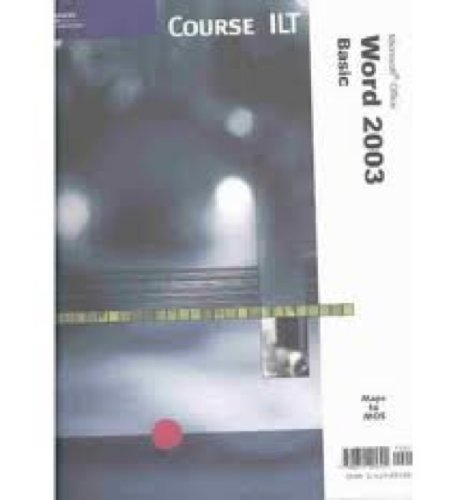 Imagen de archivo de Course Ilt Microsoft Word 2003: Basic (Course ILT Series) a la venta por GuthrieBooks