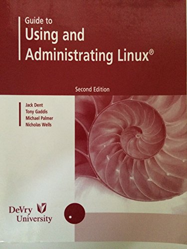 Stock image for Guide to Using and Administrating Linux Second Edition (A Custom Edition for DeVry University) for sale by Bookmans