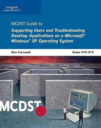 9780619216023: Mcdst Supporting Users And Troubleshooting Desktop Applications On A Microsoft Windows Xp Operating System: Exam #70-272