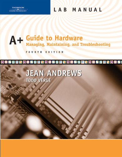 Beispielbild fr Lab Manual for Andrews' A+ Guide to Hardware: Managing, Maintaining and Troubleshooting, 4th zum Verkauf von Wonder Book