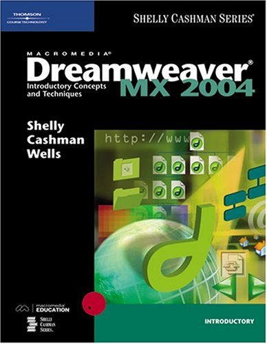 Macromedia Dreamweaver MX 2004: Introductory Concepts and Techniques (9780619254919) by Shelly, Gary B.; Cashman, Thomas J.; Wells, Dolores