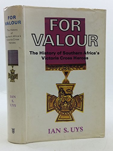 For Valour (The History of Southern Afrika's Vicroria Cross Heroes) - Uys, Ian .S.