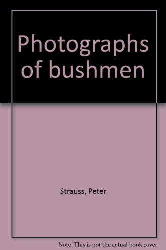 Photographs of Bushmen (9780620014069) by Strauss, Peter