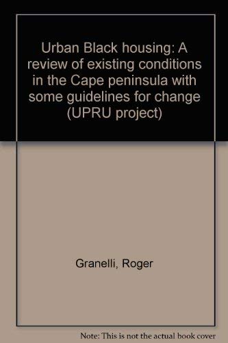 9780620025362: Urban Black housing: A review of existing conditions in the Cape peninsula with some guidelines for change (UPRU project)