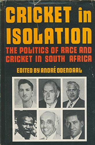 Cricket in Isolation - The Politics of race and Cricket in South Africa
