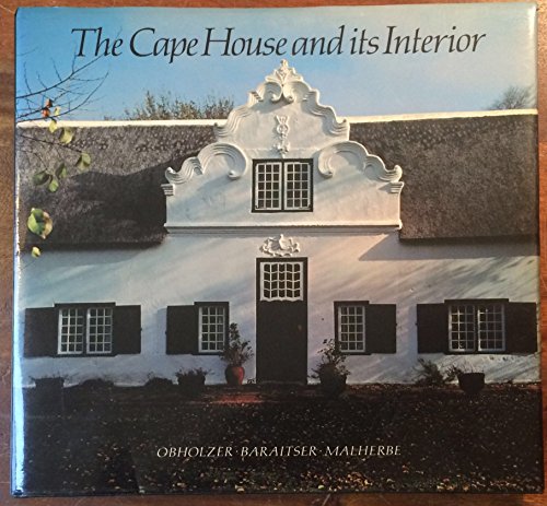 9780620042598: The Cape house and its interior: An inquiry into the sources of Cape architecture & a survey of built-in early Cape domestic woodwork