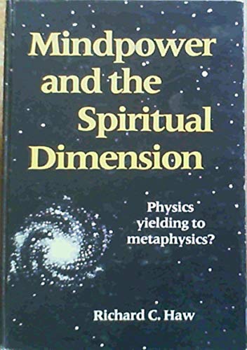 Beispielbild fr Mindpower and the Spiritual Dimension: Physics yielding to metaphysics? zum Verkauf von Wonder Book