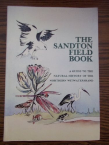 9780620059022: The Sandton Field Book : A Guide To The Natural History Of The Northern Witwatersrand