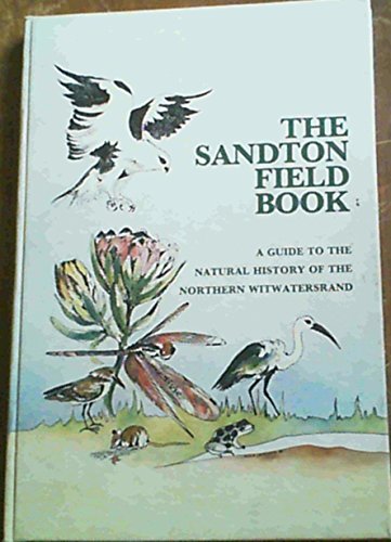 9780620059039: The Sandton field book: A guide to the natural history of the northern Witwatersrand