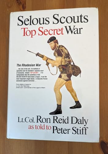 Beispielbild fr Selous Scouts Top Secret War: As Told By Lt. Col. Ron Reid Daly (Signed and Inscribed by the Author Peter Stiff) zum Verkauf von Chapter 1