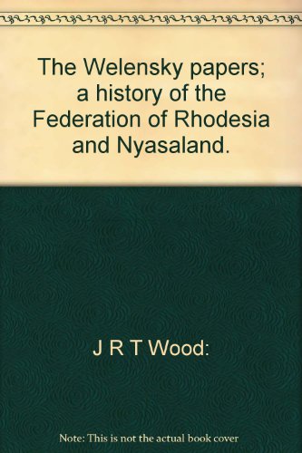 9780620064118: The Welensky papers; a history of the Federation of Rhodesia and Nyasaland.