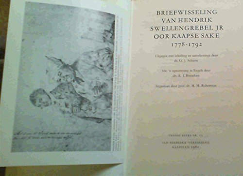 Stock image for Briefwisseling van Hendrik Swellingrebel Jr oor Kaapse Sake 1778-1792. Uitgegee met inleiding en aantekeninge deur dr. G.J. Schutte. With an English summary by Dr A.J. Beseken assisted by Prof. H.M. Robertson for sale by Christison Rare Books, IOBA SABDA