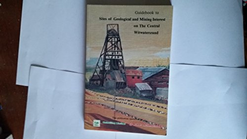 Beispielbild fr Guidebook to sites of geological and mining interest on the central Witwatersrand - The Geological Society Of South Africa in association with The South African Institute Of Mining and Metallurgy zum Verkauf von Chapter 1