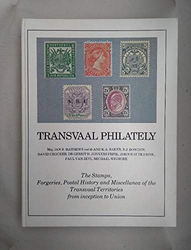 9780620097529: Transvaal Philately: The Stamps, Forgeries, Postal History and Miscellanea of the Transvaal Territories from inception to Union