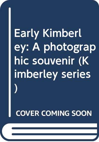 Beispielbild fr EARLY KIMBERLEY: A PHOTOGRAPHIC SOUVENIR. (SIGNED) zum Verkauf von Burwood Books