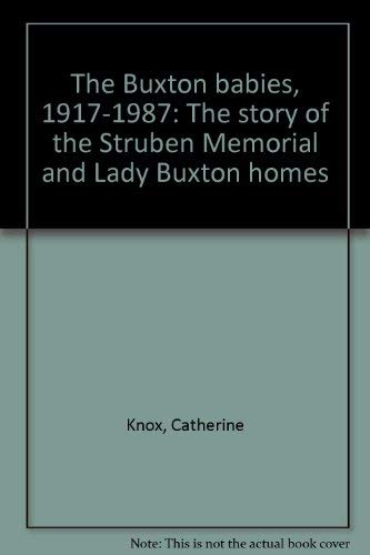 Beispielbild fr The Buxton Babies, 1917-1987: The Story of the Struben Memorial and Lady Buxton Homes zum Verkauf von Chapter 1