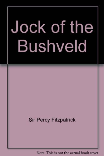 Jock of the Bushveld - FITZPATRICK, Sir Percy