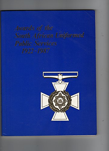 Imagen de archivo de Awards of the South African uniformed public services, 1922-1987: The South African Police, South African Railways Police, South African Prisons Service a la venta por Red-books ( Member of P.B.F.A. )