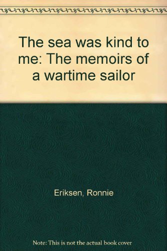 9780620150552: The sea was kind to me: The memoirs of a wartime sailor