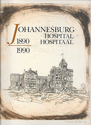 Johannesburg Hospital/Hospitaal 1890-1990: History of the hospital