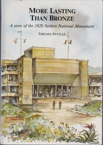 More Lasting Than Bronze:A Story of the 1820 Settlers National Monument