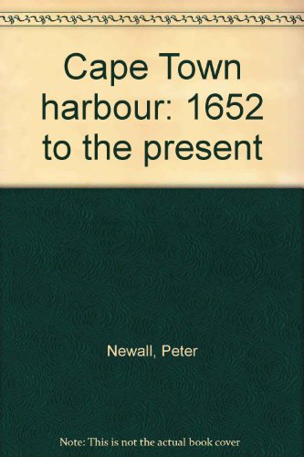 Cape Town harbour: 1652 to the present (9780620175371) by Newall, Peter