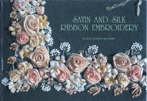 Stock image for Satin and Silk Ribbon Embroidery for sale by AwesomeBooks