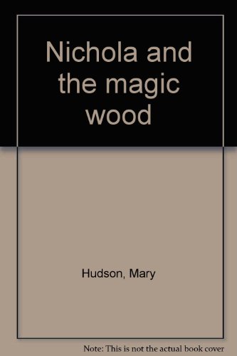 Nichola and the magic wood (9780620179492) by Hudson, Mary