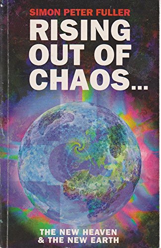 9780620182478: Rising Out of Chaos: The New Heaven and the New Earth - Awakening Global Consciousness