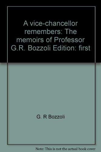 Stock image for A vice-chancellor remembers: The memoirs of Professor G.R. Bozzoli Edition: first for sale by WorldofBooks