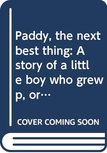 9780620200677: Paddy, the next best thing: A story of a little boy who grew up, or did he?
