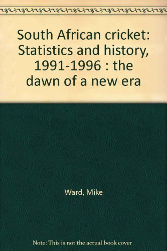 9780620207676: South African cricket: Statistics and history, 1991-1996 : the dawn of a new era