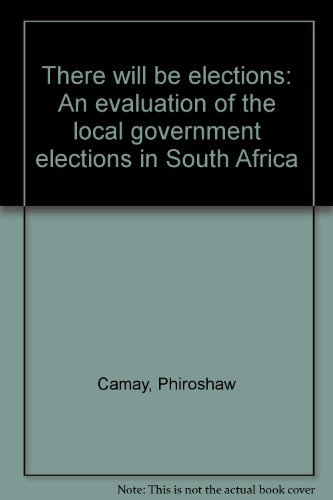 There Will Be Elections: An Evaluation of the Local Government Elections in South Africa