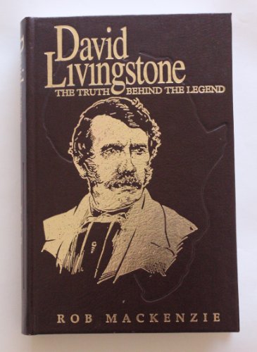 Imagen de archivo de David Livingstone: The Truth Behind the Legend a la venta por Hay-on-Wye Booksellers