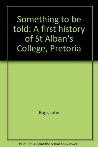 Beispielbild fr Something to be told: A first history of St Alban's College, Pretoria zum Verkauf von AwesomeBooks