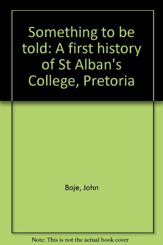 Stock image for Something to be told: A first history of St Alban's College, Pretoria for sale by AwesomeBooks