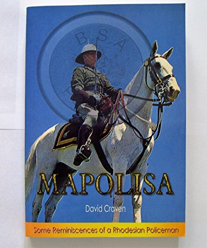 Stock image for Mapolisa: Some Reminiscences of a Rhodesian Policeman for sale by WorldofBooks