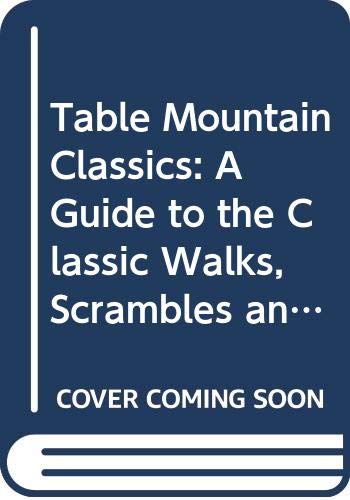 Beispielbild fr Table Mountain Classics: A Guide to the Classic Walks, Scrambles and Easy Rock Climbs on Table Mountain zum Verkauf von Wonder Book