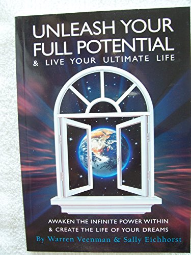 Stock image for Unleash Your Full Potential : Awaken the Infinite Power Within and Create the Life of Your Dreams for sale by Better World Books